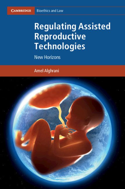 Regulating Assisted Reproductive Technologies; New Horizons (Hardback) 9781107160569