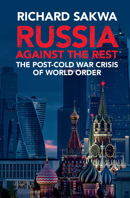 Russia Against the Rest; The Post-Cold War Crisis of World Order (Hardback) 9781107160606