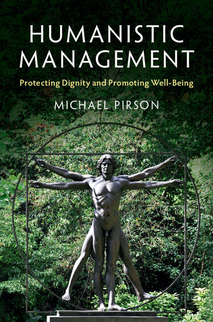 Humanistic Management; Protecting Dignity and Promoting Well-Being (Hardback) 9781107160729