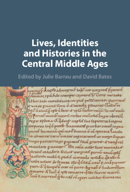 Lives, Identities and Histories in the Central Middle Ages (Hardback) 9781107160804