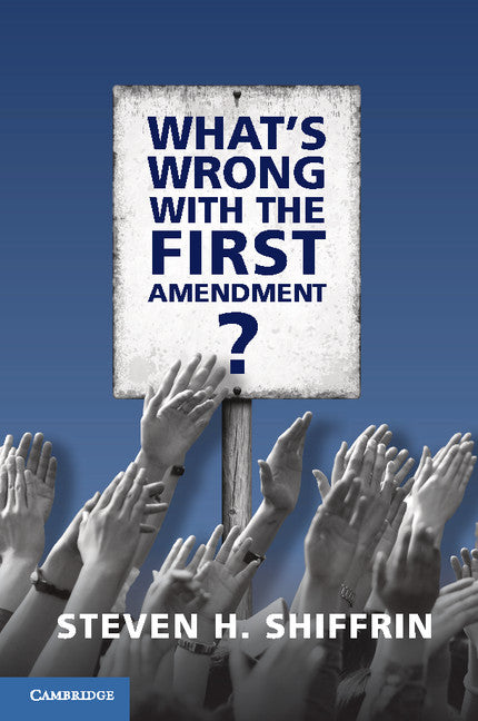 What's Wrong with the First Amendment (Hardback) 9781107160965