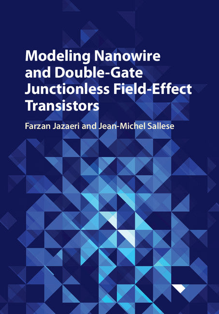 Modeling Nanowire and Double-Gate Junctionless Field-Effect Transistors (Hardback) 9781107162044