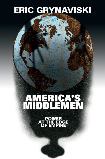 America's Middlemen; Power at the Edge of Empire (Hardback) 9781107162150