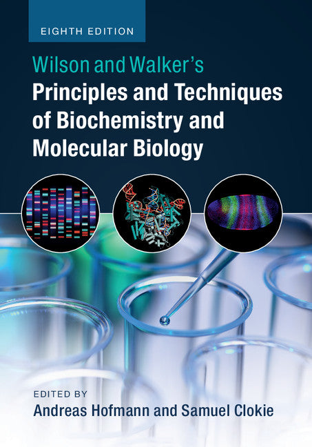 Wilson and Walker's Principles and Techniques of Biochemistry and Molecular Biology (Hardback) 9781107162273