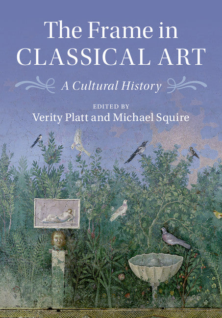 The Frame in Classical Art; A Cultural History (Hardback) 9781107162365