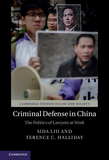 Criminal Defense in China; The Politics of Lawyers at Work (Hardback) 9781107162419