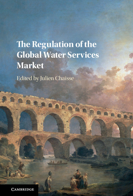 The Regulation of the Global Water Services Market (Hardback) 9781107162860