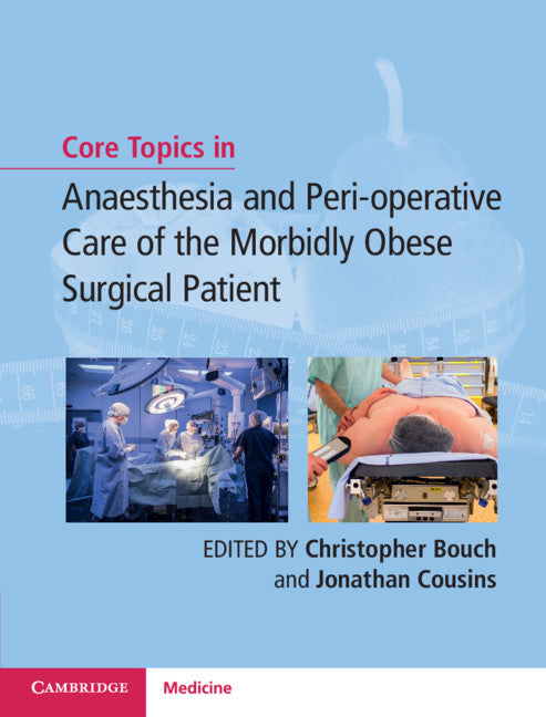 Core Topics in Anaesthesia and Peri-operative Care of the Morbidly Obese Surgical Patient (Hardback) 9781107163287