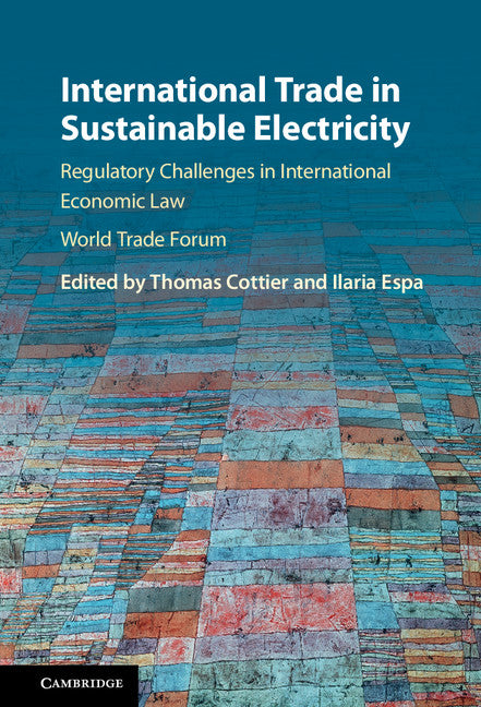 International Trade in Sustainable Electricity; Regulatory Challenges in International Economic Law (Hardback) 9781107163348