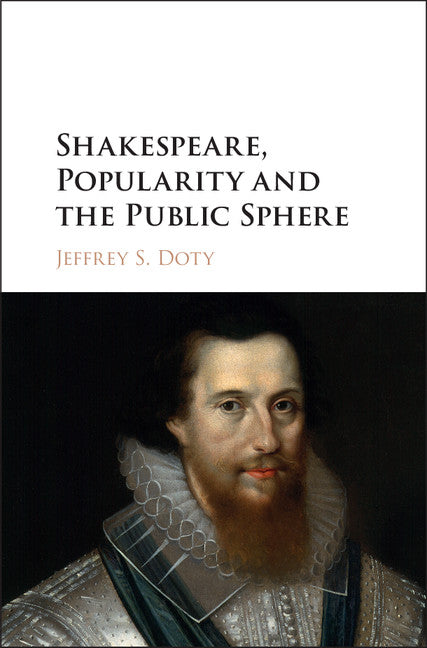 Shakespeare, Popularity and the Public Sphere (Hardback) 9781107163379