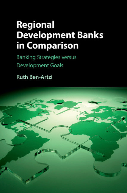 Regional Development Banks in Comparison; Banking Strategies versus Development Goals (Hardback) 9781107163430