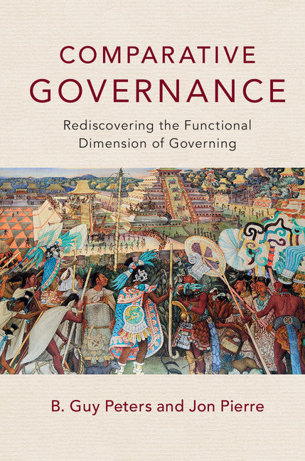 Comparative Governance; Rediscovering the Functional Dimension of Governing (Hardback) 9781107163799