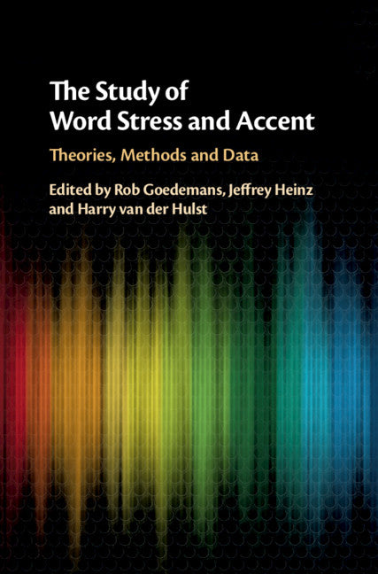 The Study of Word Stress and Accent; Theories, Methods and Data (Hardback) 9781107164031