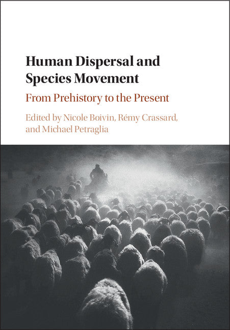 Human Dispersal and Species Movement; From Prehistory to the Present (Hardback) 9781107164147
