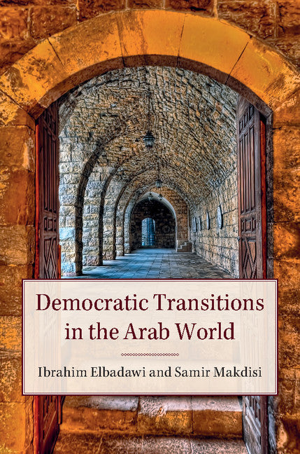 Democratic Transitions in the Arab World (Hardback) 9781107164208