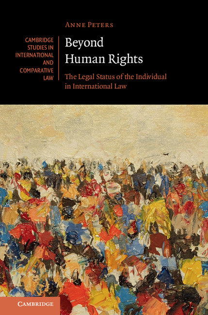 Beyond Human Rights; The Legal Status of the Individual in International Law (Hardback) 9781107164307