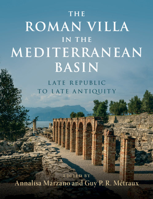 The Roman Villa in the Mediterranean Basin; Late Republic to Late Antiquity (Hardback) 9781107164314