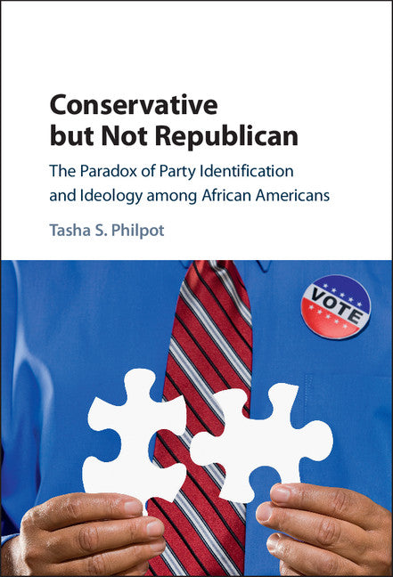 Conservative but Not Republican; The Paradox of Party Identification and Ideology among African Americans (Hardback) 9781107164383