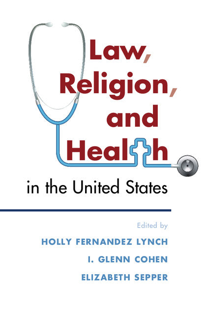 Law, Religion, and Health in the United States (Hardback) 9781107164888