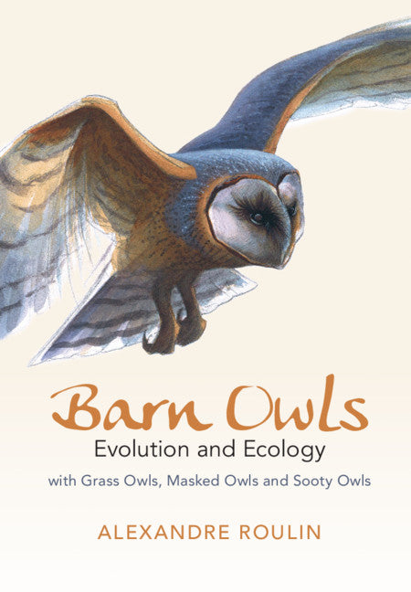 Barn Owls; Evolution and Ecology (Hardback) 9781107165755