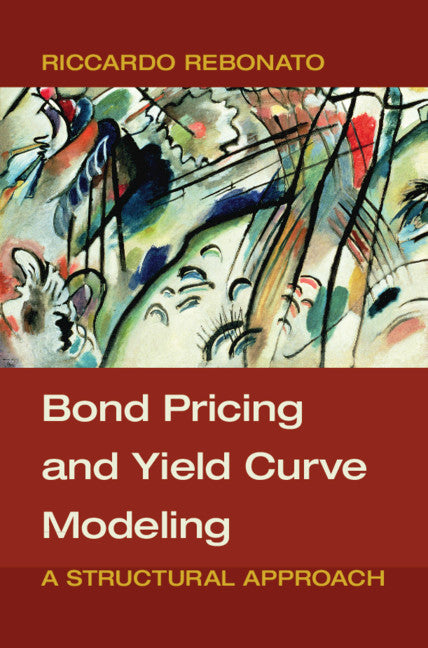 Bond Pricing and Yield Curve Modeling; A Structural Approach (Hardback) 9781107165854