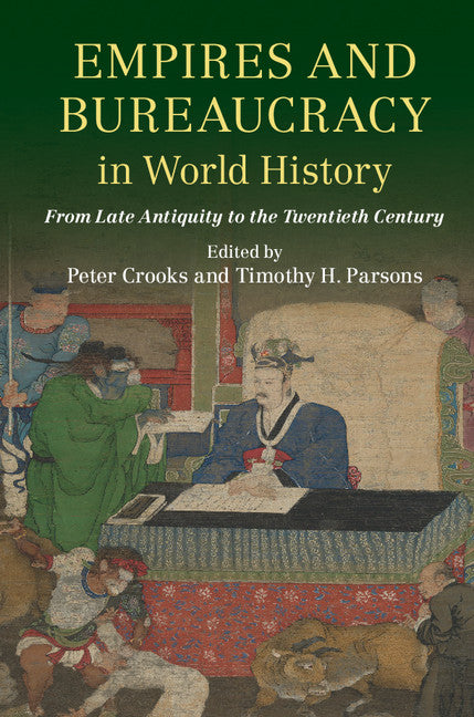 Empires and Bureaucracy in World History; From Late Antiquity to the Twentieth Century (Hardback) 9781107166035