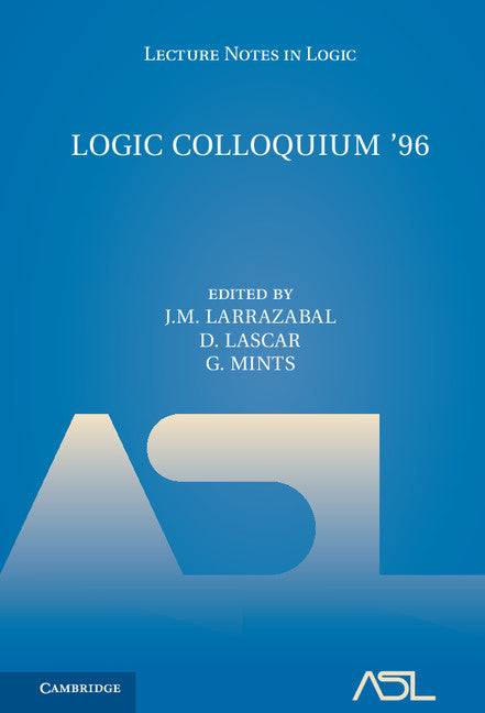 Logic Colloquium '96; Proceedings of the Colloquium held in San Sebastián, Spain, July 9–15, 1996 (Hardback) 9781107166080