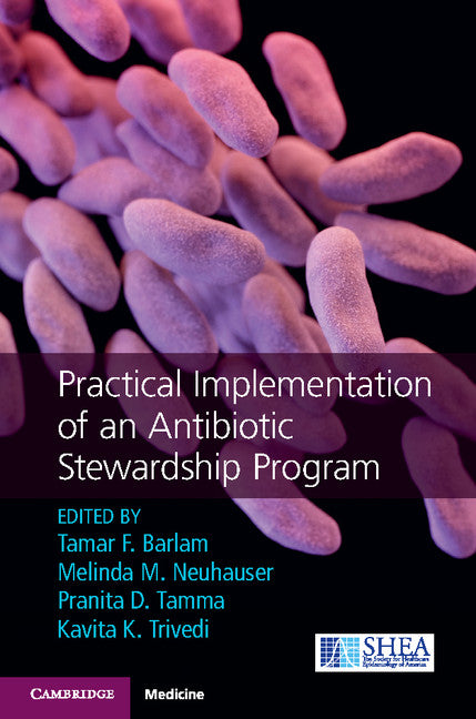 Practical Implementation of an Antibiotic Stewardship Program (Hardback) 9781107166172