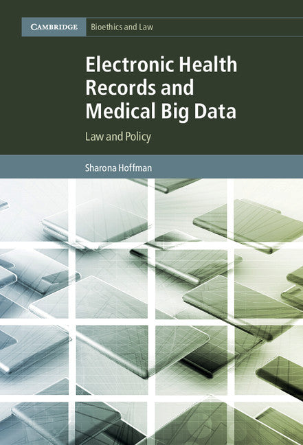 Electronic Health Records and Medical Big Data; Law and Policy (Hardback) 9781107166547