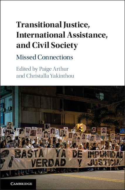 Transitional Justice, International Assistance, and Civil Society; Missed Connections (Hardback) 9781107166783