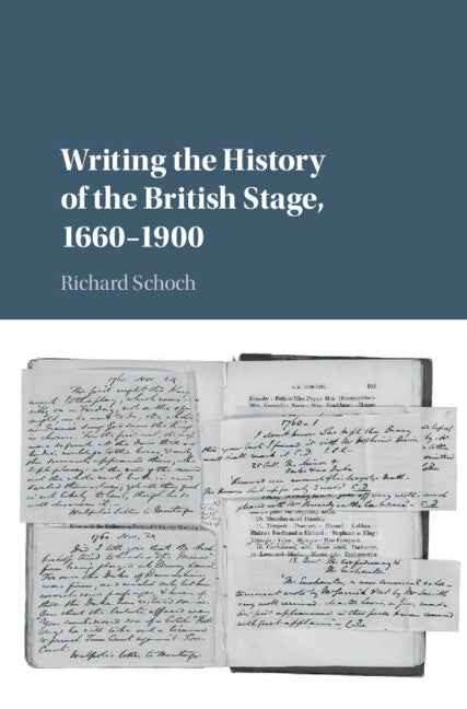 Writing the History of the British Stage; 1660–1900 (Hardback) 9781107166929