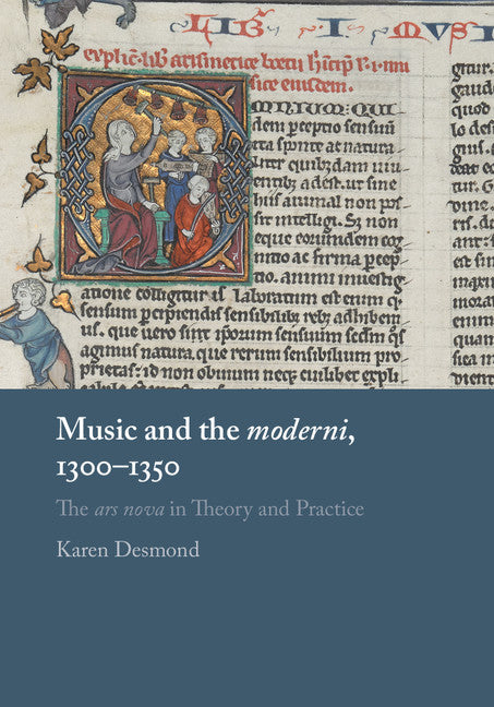 Music and the moderni, 1300–1350; The ars nova in Theory and Practice (Hardback) 9781107167094