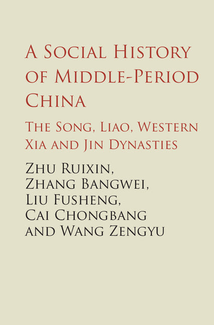 A Social History of Middle-Period China; The Song, Liao, Western Xia and Jin Dynasties (Hardback) 9781107167865