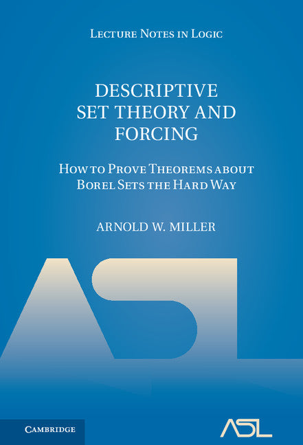 Descriptive Set Theory and Forcing; How to Prove Theorems about Borel Sets the Hard Way (Hardback) 9781107168060