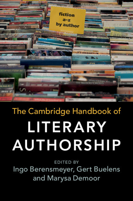 The Cambridge Handbook of Literary Authorship (Hardback) 9781107168657