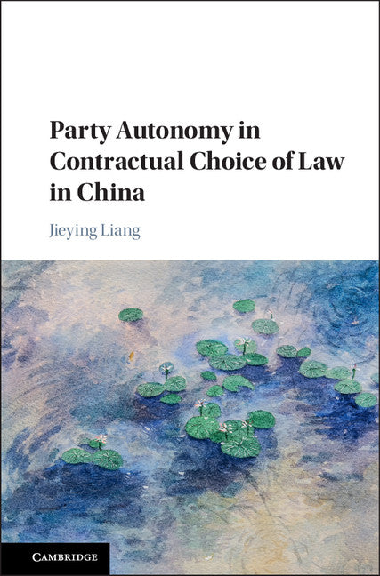 Party Autonomy in Contractual Choice of Law in China (Hardback) 9781107169173