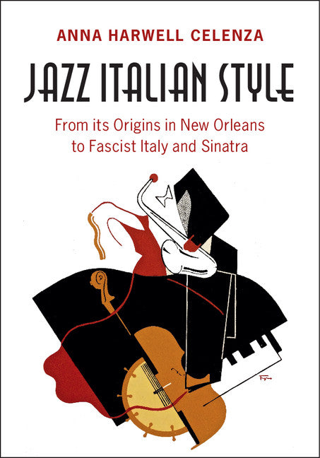 Jazz Italian Style; From its Origins in New Orleans to Fascist Italy and Sinatra (Hardback) 9781107169777