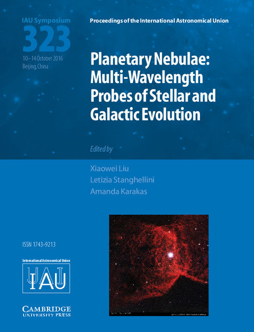 Planetary Nebulae (IAU S323); Multi-Wavelength Probes of Stellar and Galactic Evolution (Hardback) 9781107169913