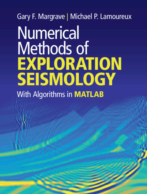 Numerical Methods of Exploration Seismology; With Algorithms in MATLAB® (Hardback) 9781107170148