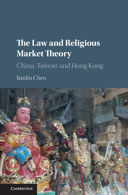 The Law and Religious Market Theory; China, Taiwan and Hong Kong (Hardback) 9781107170179
