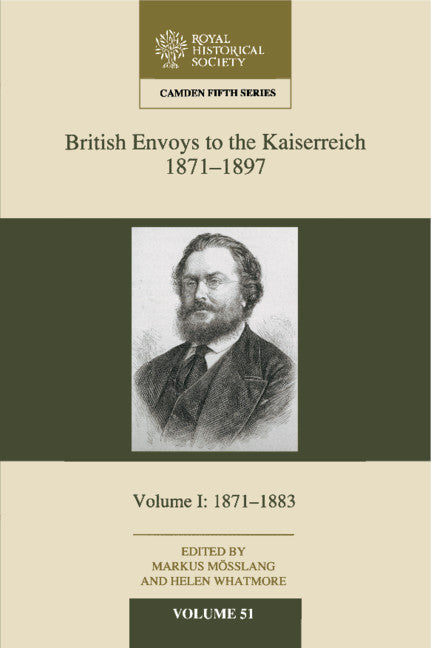 British Envoys to the Kaiserreich, 1871–1897: Volume 1, 1871-1883 (Hardback) 9781107170261