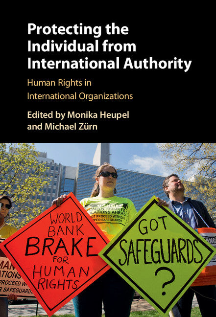 Protecting the Individual from International Authority; Human Rights in International Organizations (Hardback) 9781107170827