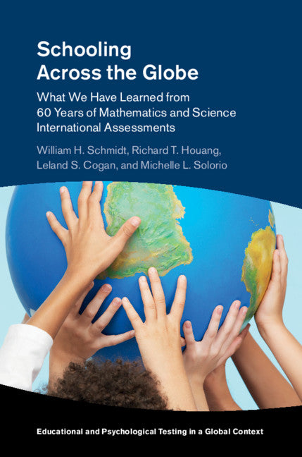 Schooling Across the Globe; What We Have Learned from 60 Years of Mathematics and Science International Assessments (Hardback) 9781107170902