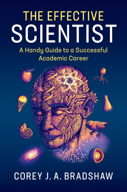 The Effective Scientist; A Handy Guide to a Successful Academic Career (Hardback) 9781107171473