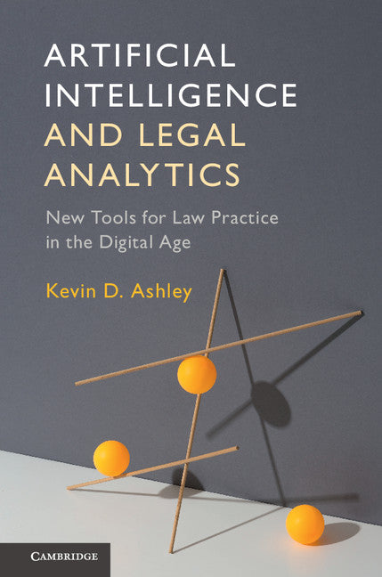 Artificial Intelligence and Legal Analytics; New Tools for Law Practice in the Digital Age (Hardback) 9781107171503