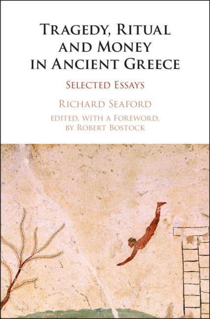 Tragedy, Ritual and Money in Ancient Greece; Selected Essays (Hardback) 9781107171718