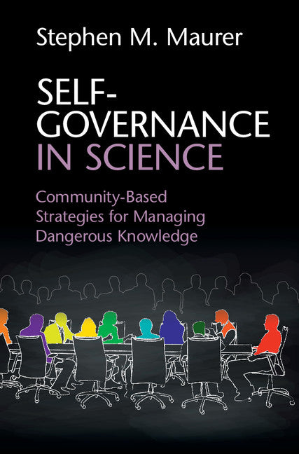 Self-Governance in Science; Community-Based Strategies for Managing Dangerous Knowledge (Hardback) 9781107171800