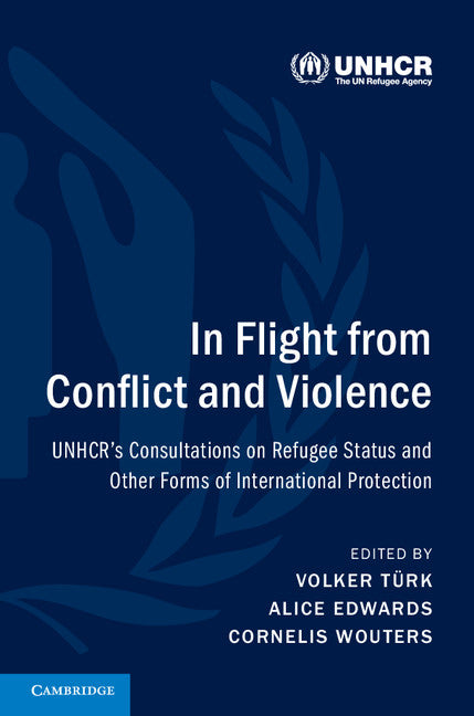 In Flight from Conflict and Violence; UNHCR's Consultations on Refugee Status and Other Forms of International Protection (Hardback) 9781107171992