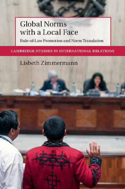 Global Norms with a Local Face; Rule-of-Law Promotion and Norm Translation (Hardback) 9781107172043