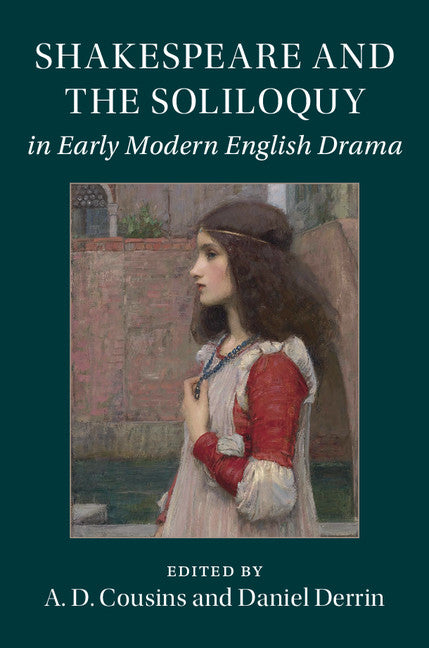 Shakespeare and the Soliloquy in Early Modern English Drama (Hardback) 9781107172548